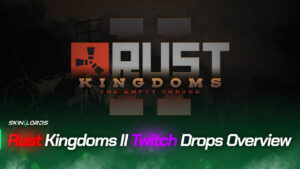 Rust Kingdoms II Twitch Drops Overview