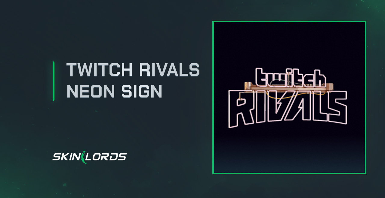 Twitch Rivals Neon Sign rust twitch drops from the twitch team battle VI event